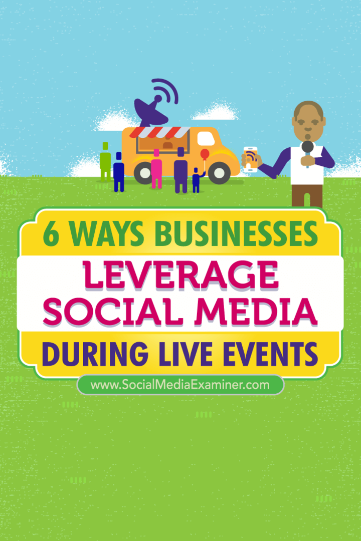 Padomi par sešiem veidiem, kā bizness ir izmantojis sociālo mediju savienojumu tiešraidē.