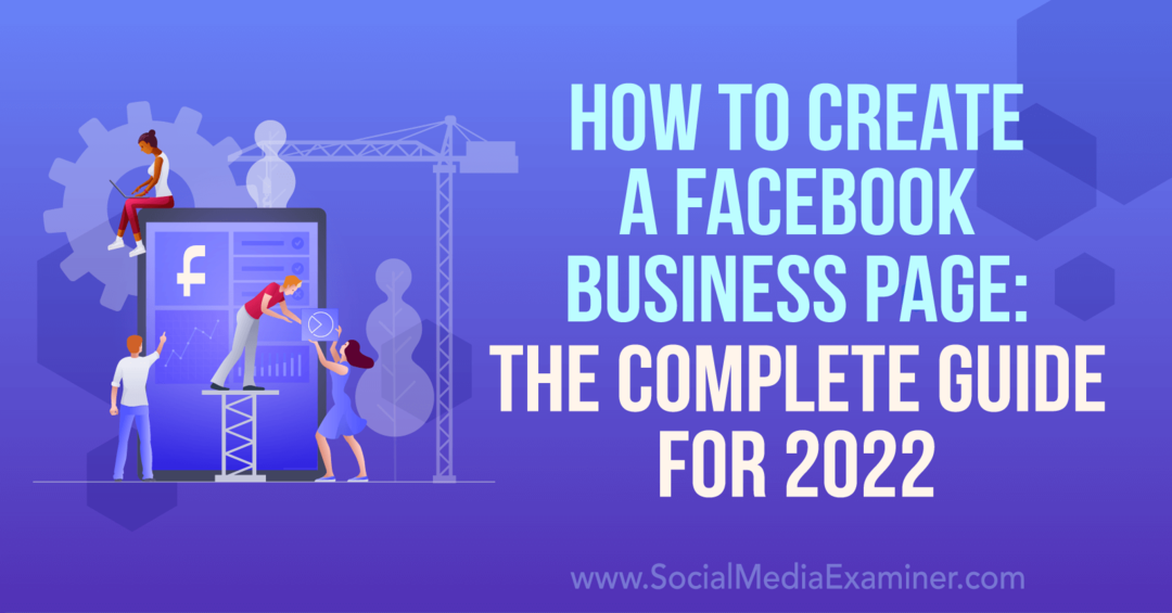 Kā izveidot Facebook biznesa lapu: pilnīgs ceļvedis 2022. gada sociālo mediju pārbaudītājam