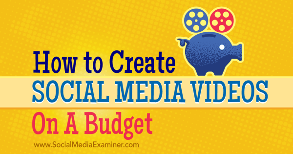 izveidot un reklamēt budžeta sociālo mediju videoklipus