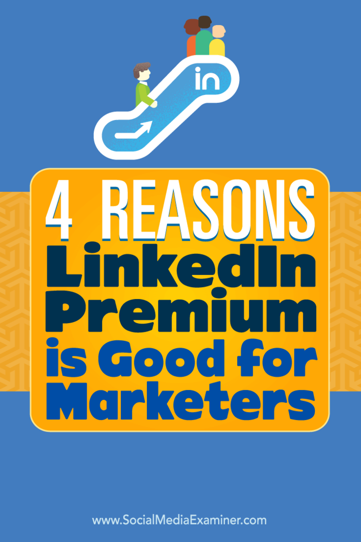 4 iemesli, kāpēc LinkedIn Premium ir labs tirgotājiem: sociālo mediju eksaminētājs