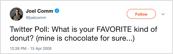 Džoels Koms saviem Twitter sekotājiem uzdeva jautājumu: Kāds ir jūsu iecienītākais virtulis? Manējais noteikti ir šokolāde. Čivināt parādījās 2009. gada 15. aprīlī.