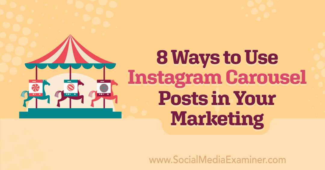 8 veidi, kā mārketingā izmantot Instagram karuseļa ziņas: sociālo mediju pārbaudītājs
