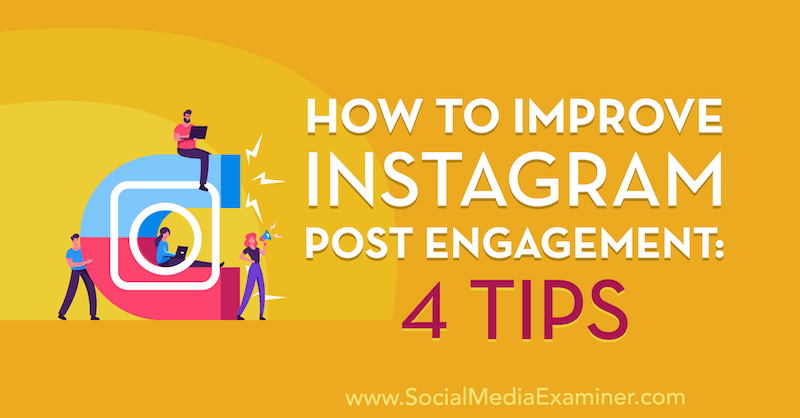 Kā uzlabot Instagram Post Engagement: 4 padomi no Džena Hermana par sociālo mediju eksaminētāju.