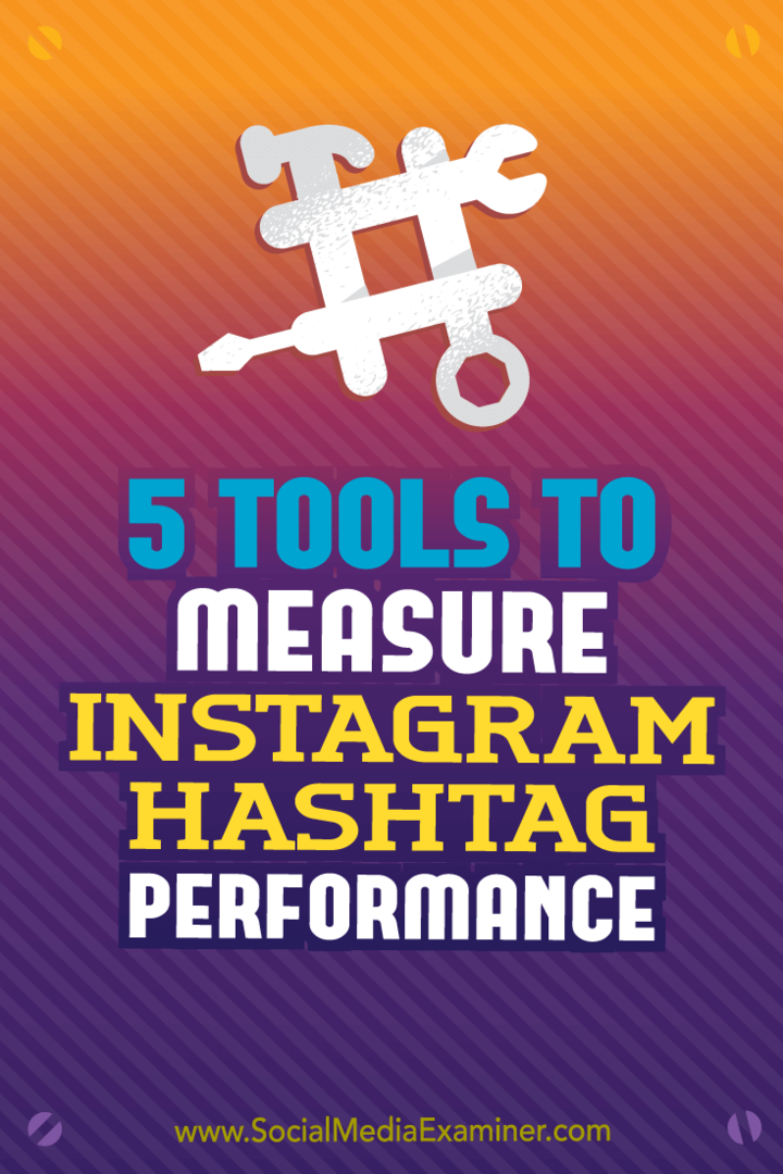 5 rīki, lai izmērītu Instagram hashtag veiktspēju, autore Krista Wiltbank vietnē Social Media Examiner.