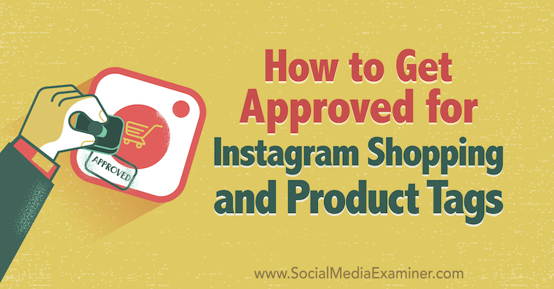 Kā iegūt apstiprinājumu Instagram Shopping un produktu tagiem no Deonnah Carolus vietnē Social Media Examiner.