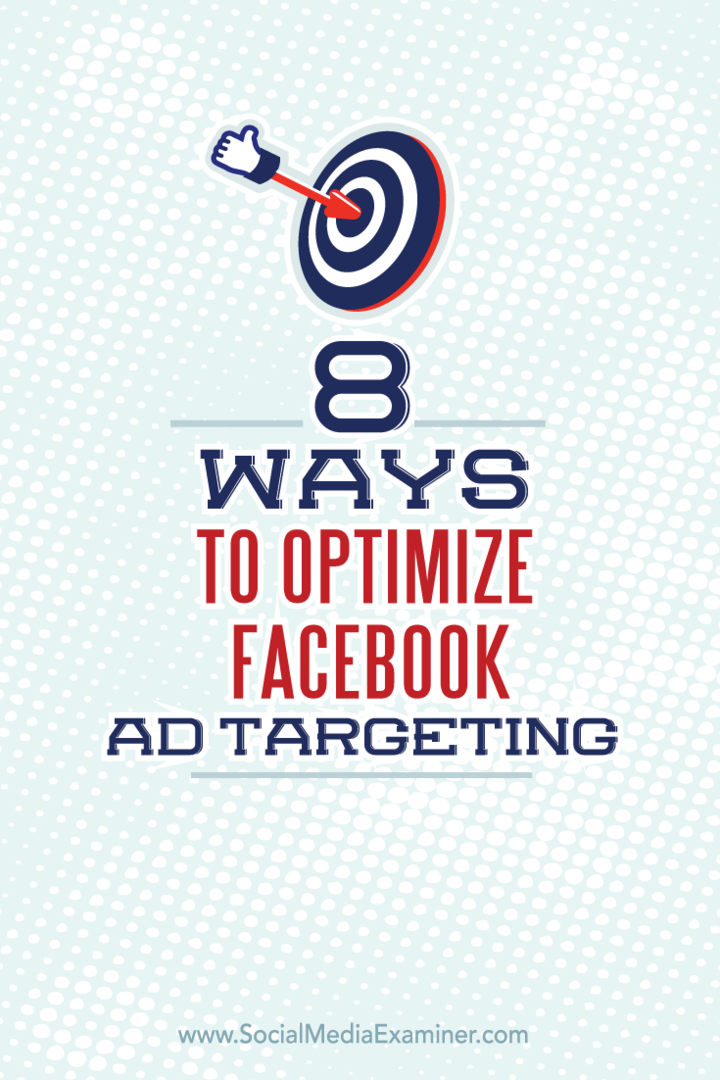 8 veidi, kā optimizēt mērķauditorijas atlasi vietnē Facebook: sociālo mediju pārbaudītājs
