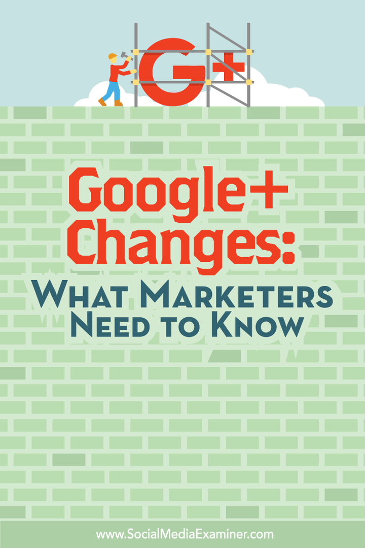 Google+ izmaiņas: kas tirgotājiem jāzina: sociālo mediju eksaminētājs