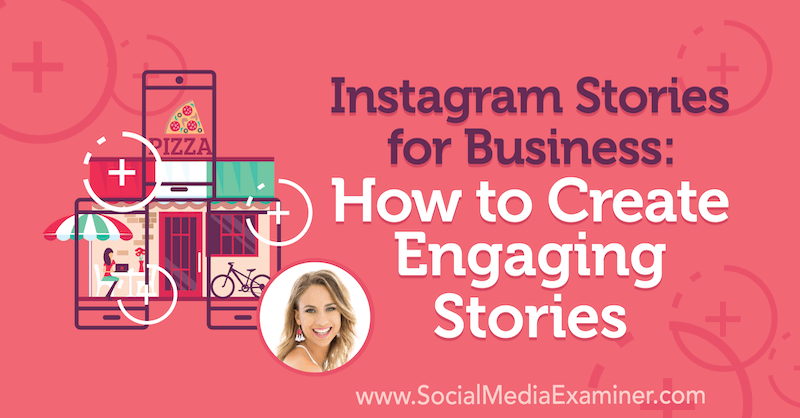 Instagram stāsti biznesam: kā izveidot saistošus stāstus ar Alex Beadon ieskatu sociālo mediju mārketinga Podcast.