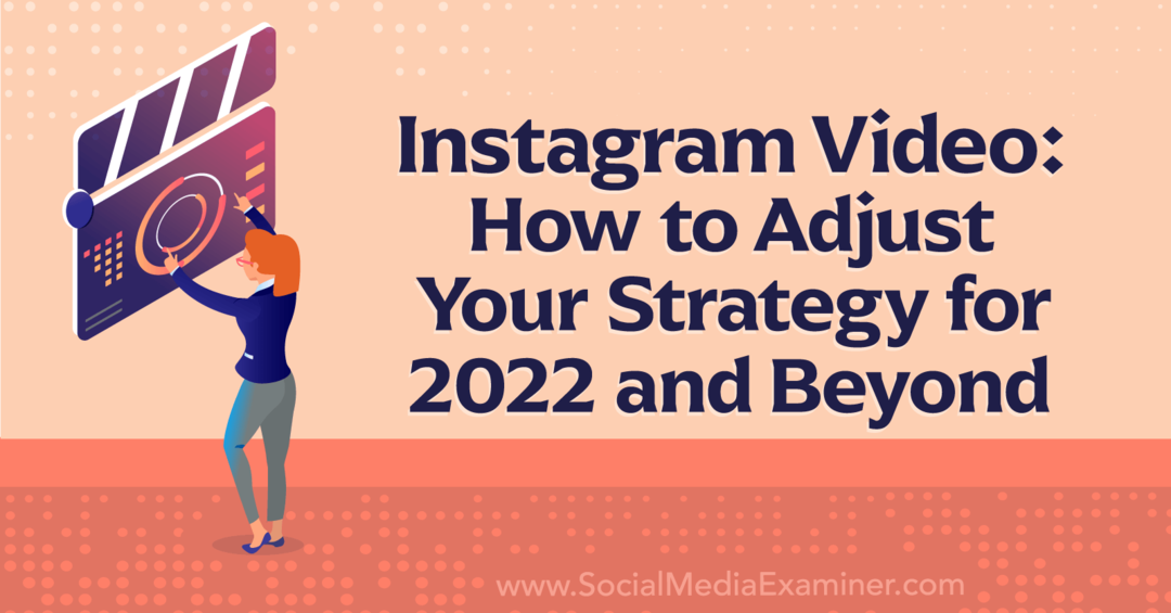 Instagram video: kā pielāgot savu stratēģiju 2022. gadam un ne tikai sociālo mediju pārbaudītājam