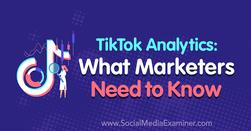 TikTok Analytics: Kas tirgotājiem jāzina Lachlan Kirkwood par sociālo mediju eksaminētāju.