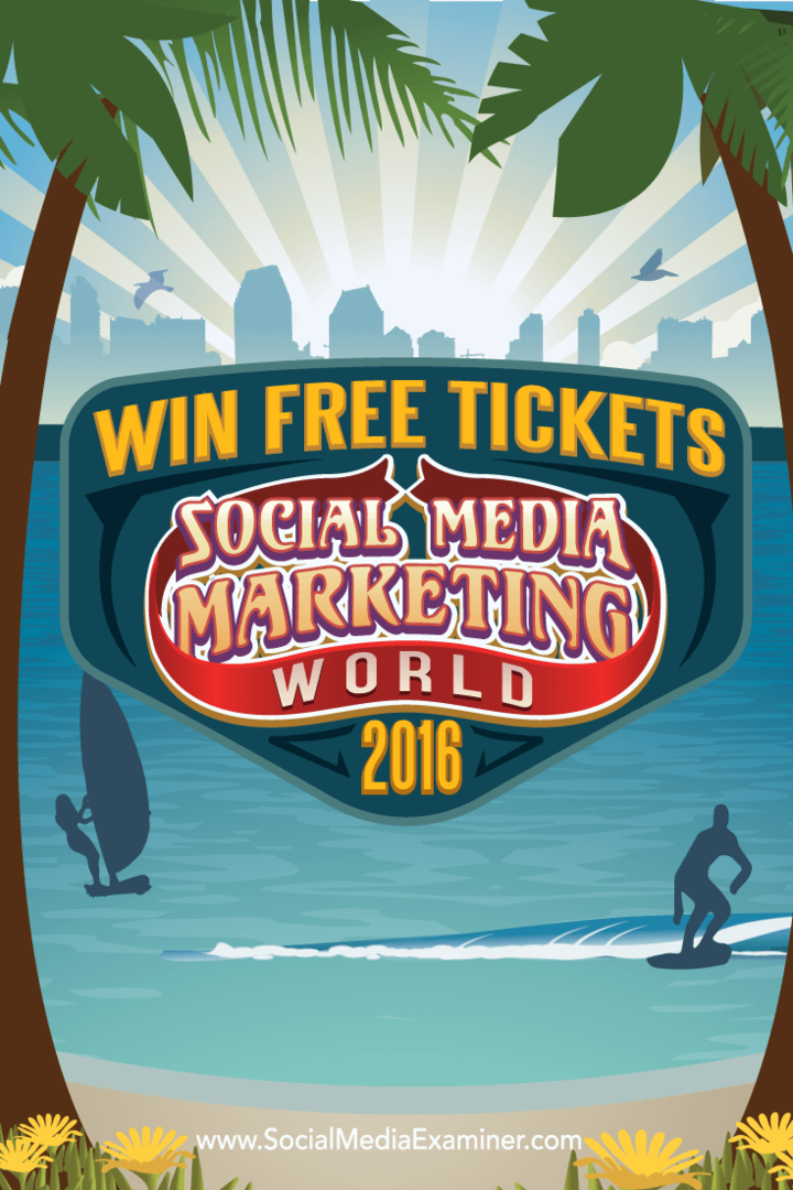 Laimējiet bezmaksas biļetes uz sociālo mediju mārketinga pasauli 2016: sociālo mediju eksaminētājs