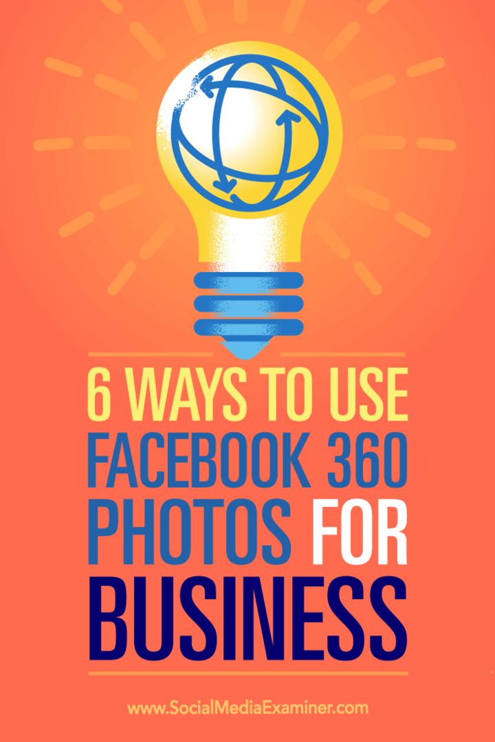 Padomi par sešiem veidiem, kā varat izmantot Facebook 360 fotoattēlus sava biznesa popularizēšanai.