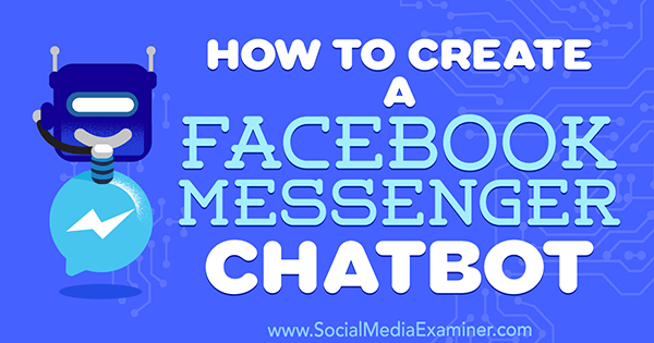 Kā izveidot Sally Hendrick Facebook Messenger Chatbot vietnē Social Media Examiner.