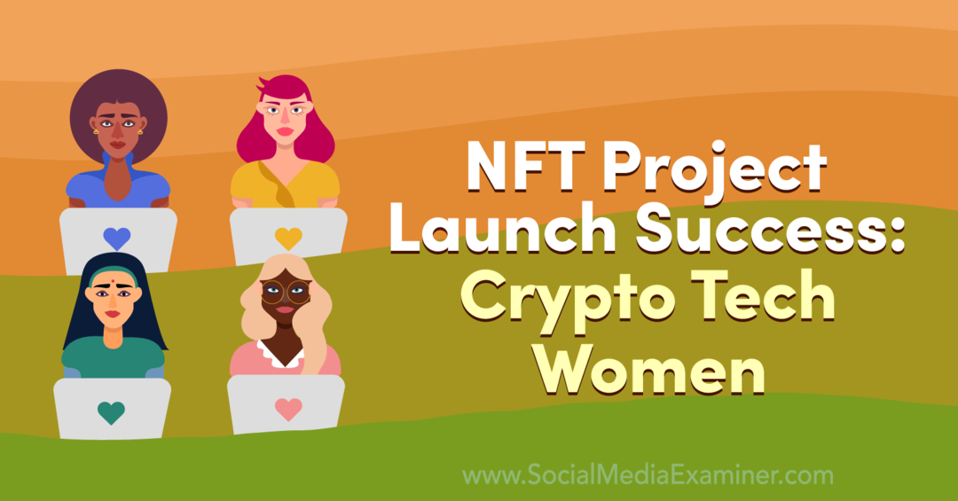 NFT projekta uzsākšanas panākumi: Kriptotehnoloģiju sievietes: sociālo mediju pārbaudītāja