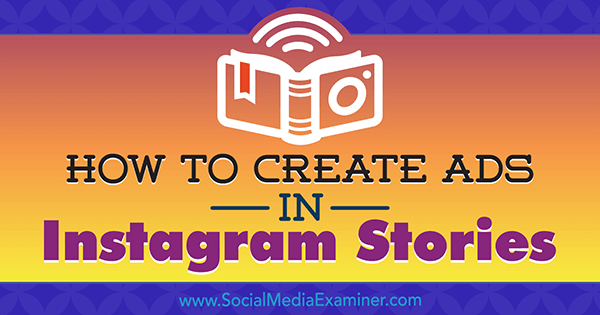 Kā izveidot reklāmas Instagram stāstos: Roberta Katai vietne Instagram Stories Ads Social Media Examiner.