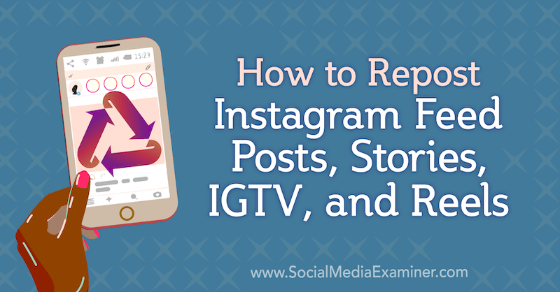 Kā atkārtoti publicēt Jenn Hermana Instagram plūsmas ziņojumus, stāstus, IGTV un ruļļus par sociālo mediju pārbaudītāju.