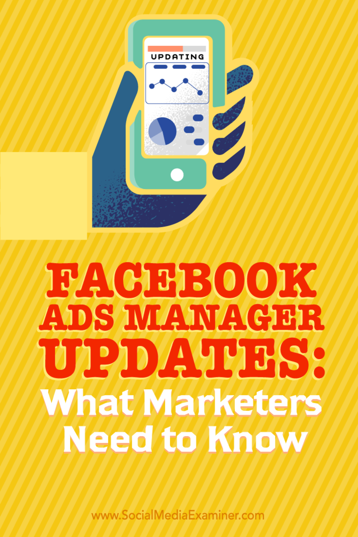 Facebook Ads Manager atjauninājumi: kas tirgotājiem jāzina: sociālo mediju eksaminētājs