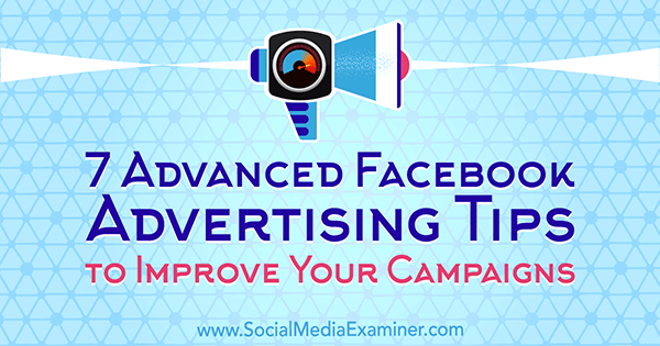 7 uzlaboti Facebook reklamēšanas padomi, lai uzlabotu jūsu kampaņas, Čārlijs Lorenss sociālajos tīklos.