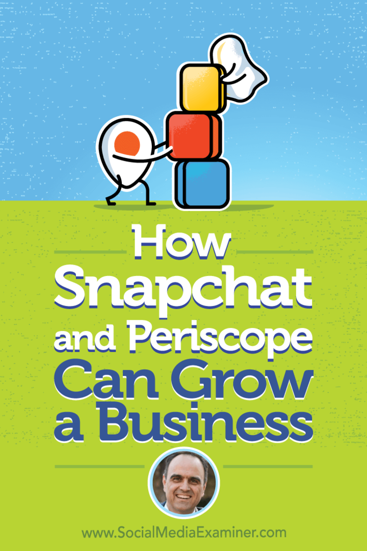Kā Snapchat un Periscope var augt biznesā, izmantojot Džona Kaposa ieskatu sociālo mediju mārketinga Podcast.