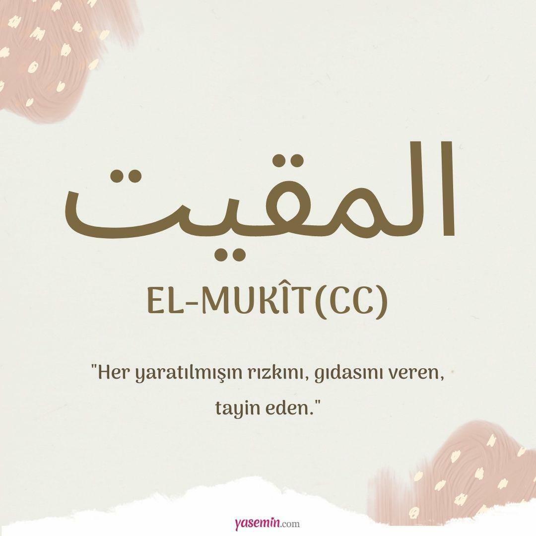 Ko nozīmē al-Mukit (cc) no 100 skaistajiem vārdiem Esmaül Hüsna?