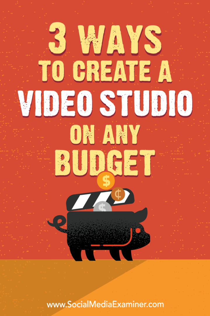 3 veidi, kā izveidot video studiju par jebkuru budžetu, ko izstrādājis Peter Gartland vietnē Social Media Examiner.