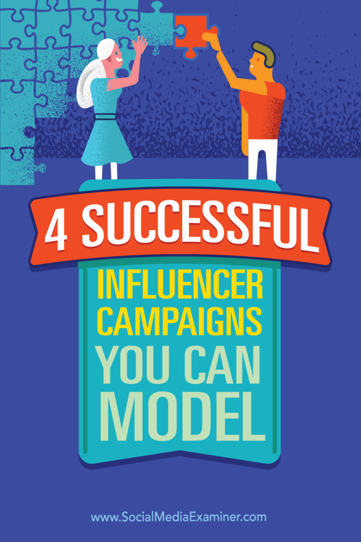 4 veiksmīgas ietekmētāju kampaņas, kuras varat modelēt: sociālo mediju eksaminētājs