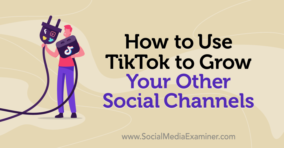 Kā izmantot TikTok, lai audzētu citus sociālos kanālus, autore: Kenija Kellija vietnē Social Media Examiner.
