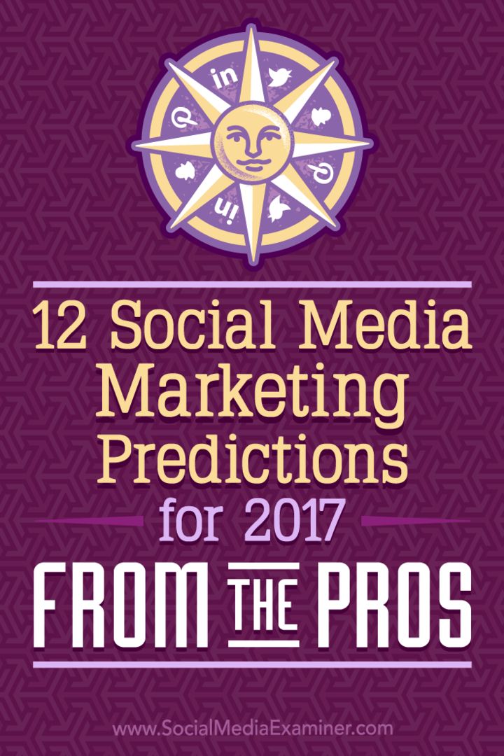 12 sociālo mediju mārketinga prognozes 2017. gadam no profesionāļiem: sociālo mediju eksaminētājs
