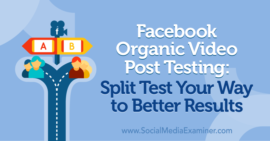 Facebook organisko video ziņojumu testēšana: sadaliet pārbaudi, kā sasniegt labākus rezultātus Naomi Nakashima vietnē Social Media Examiner.