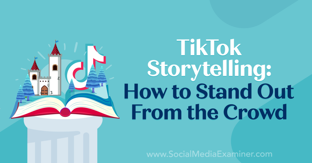 TikTok stāstu stāstīšana: kā izcelties no pūļa: sociālo mediju pārbaudītājs