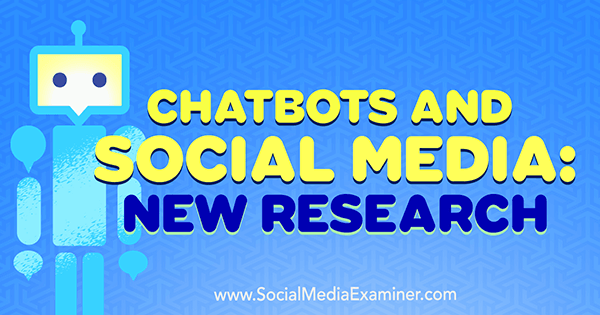 Tērzēšanas roboti un sociālie mediji: Michelle Krasniak jaunais pētījums par sociālo mediju pārbaudītāju.