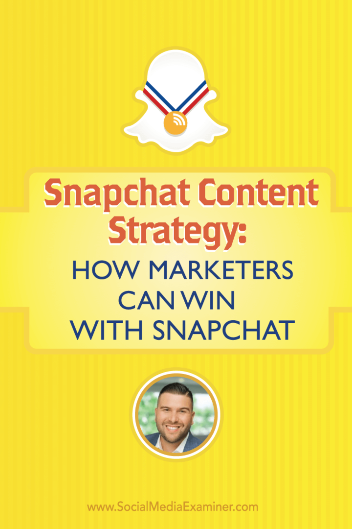 Snapchat satura stratēģija: kā tirgotāji var uzvarēt, izmantojot Snapchat: sociālo mediju eksaminētājs
