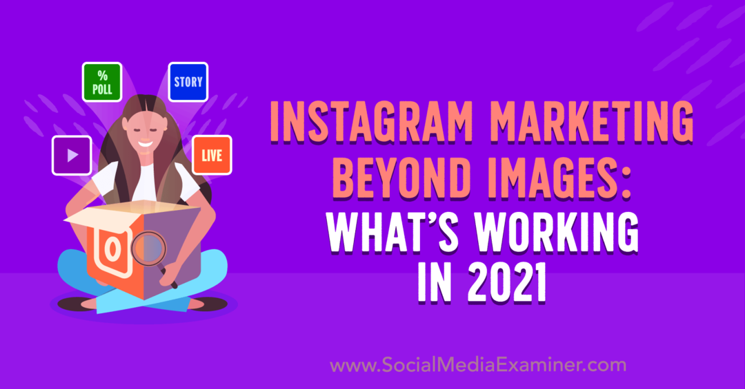 Instagram Marketing Beyond Images: Kas darbojas 2021. gadā, autore Laura Deivisa par sociālo mediju eksaminētāju.
