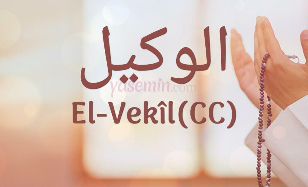 Ko nozīmē Al-Vakil (cc) no Esma-ul Husna? Kādas ir al-Vakila (cc) vārda priekšrocības?