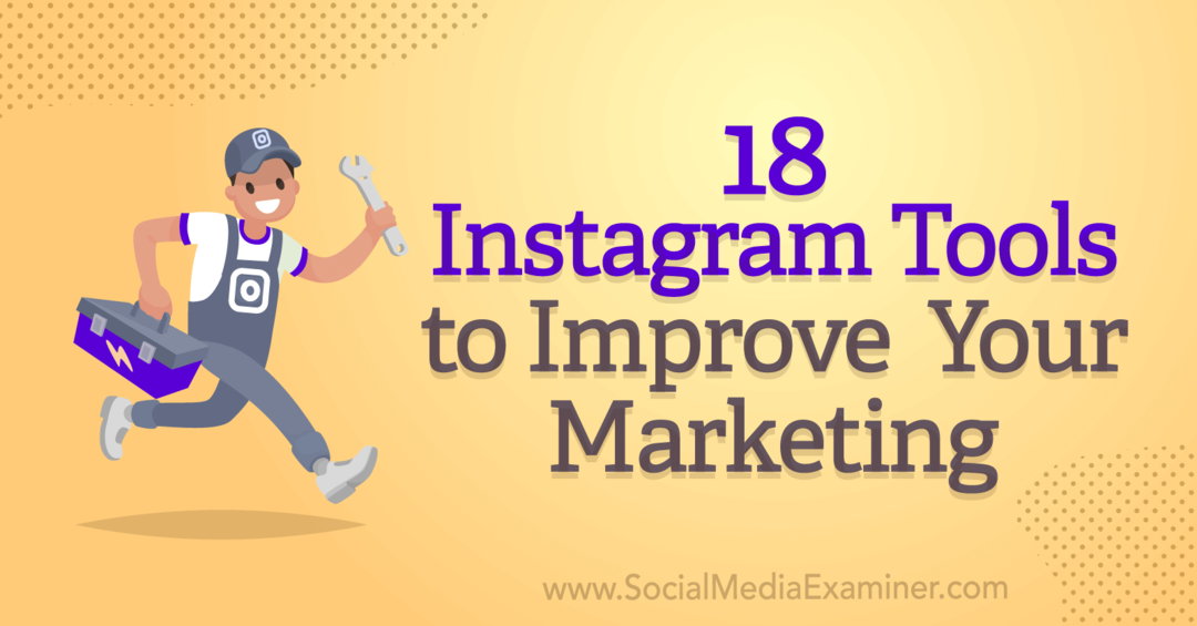 18 Instagram rīki mārketinga uzlabošanai, ko sniedza Anna Sonnenberga sociālajos medijos Examiner.