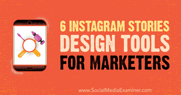 6 Instagram Stories dizaina rīki tirgotājiem, autors: Keitlina Hjūsa vietnē Social Media Examiner.