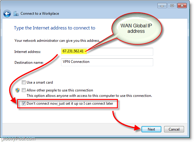 ievadiet savu wan vai globālo ip adresi un pēc tam neveiciet savienojumu, vienkārši iestatiet to, lai vēlāk Windows 7 varētu izveidot savienojumu