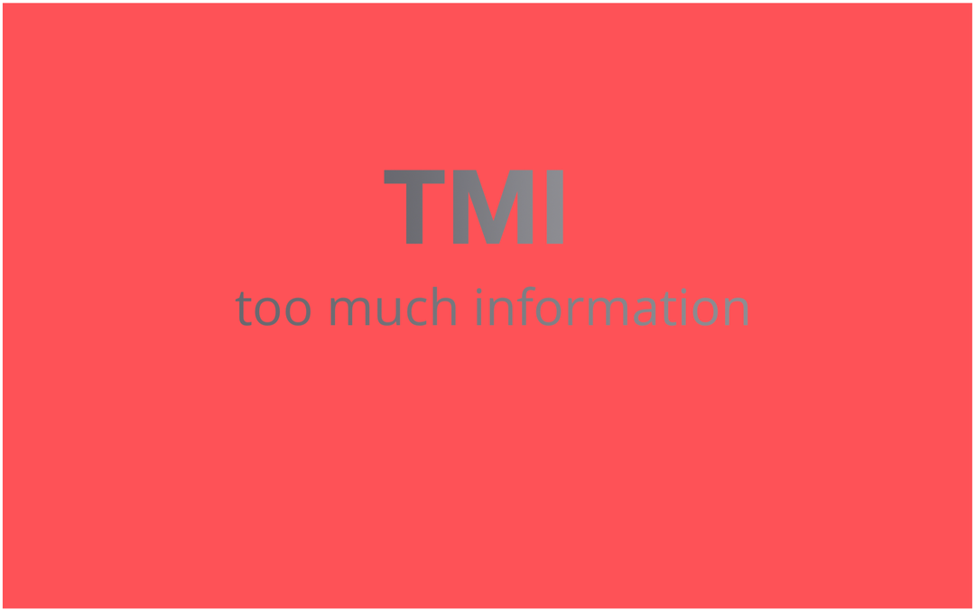Ko nozīmē "TMI" un kā to izmantot?