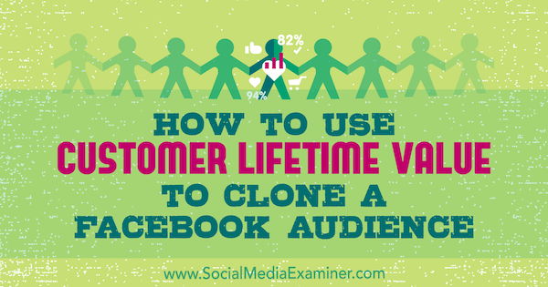 Kā izmantot klienta mūža vērtību, lai klonētu Facebook auditoriju, autors ir Čārlijs Lorenss sociālajos tīklos.