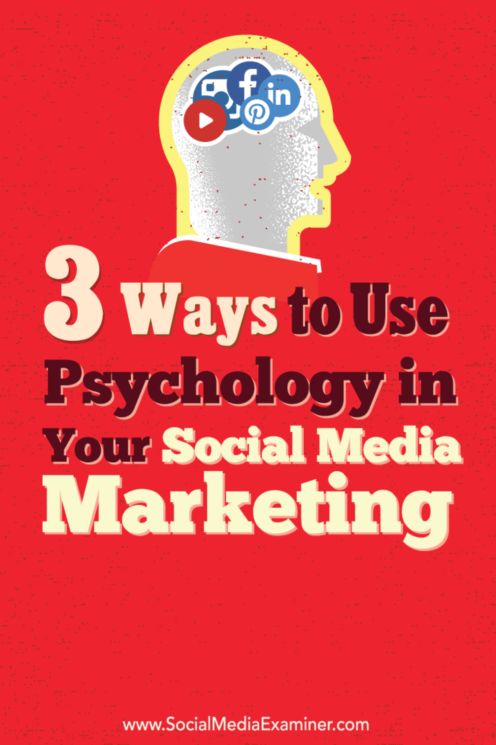 3 veidi, kā izmantot psiholoģiju sociālo mediju mārketingā: sociālo mediju eksaminētājs