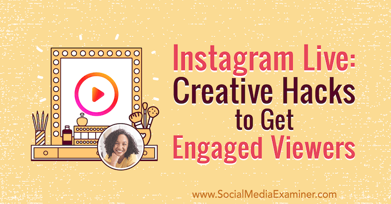 Instagram Live: Creative Hacks, lai piesaistītu skatītājus, izmantojot Natasha Samuel ieskatu sociālo mediju mārketinga Podcast.