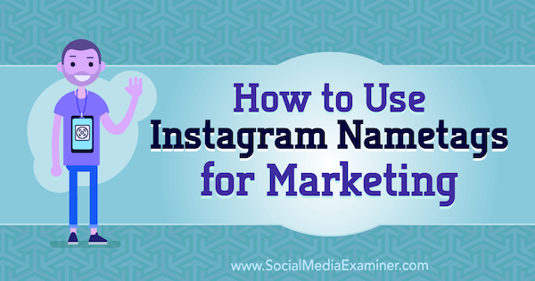 Kā lietot Instagram Nametags mārketingā, izmantojot Dženu Hermanu vietnē Social Media Examiner.