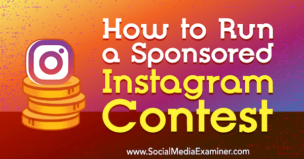 Kā rīkot sponsorētu Instagram konkursu, ko izveidoja Ana Gotter vietnē Social Media Examiner.