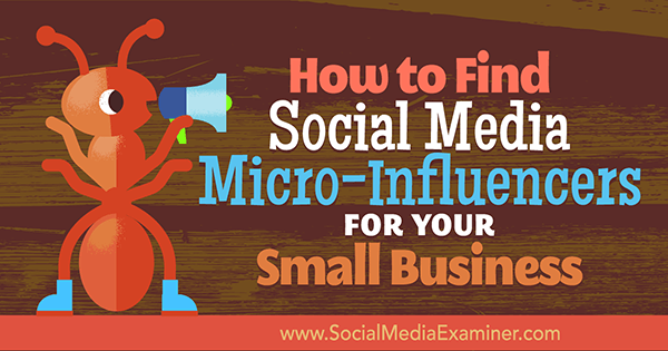 Kā atrast Šeina Bārkera sociālo mediju mikro ietekmētājus mazajam biznesam vietnē Social Media Examiner.