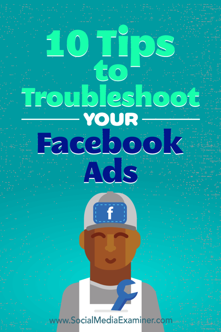 10 padomi, kā novērst jūsu Facebook reklāmas: sociālo mediju pārbaudītājs