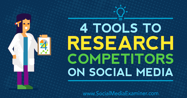 4 instrumenti konkurentu izpētei sociālajos medijos, Ana Gotter vietnē Social Media Examiner.