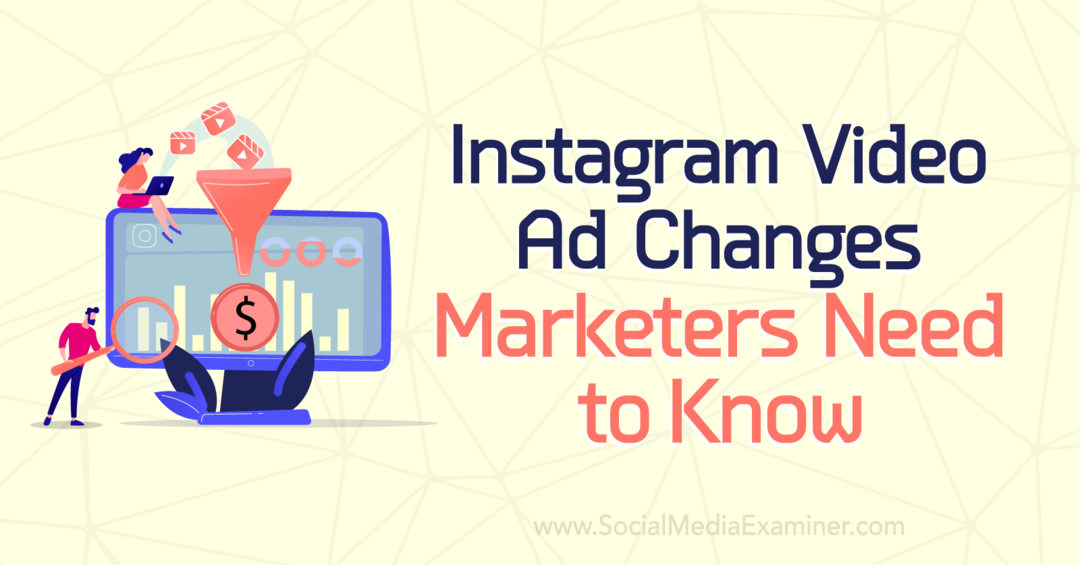 Instagram videoreklāmu izmaiņas, kas jāzina tirgotājiem: sociālo mediju pārbaudītājs