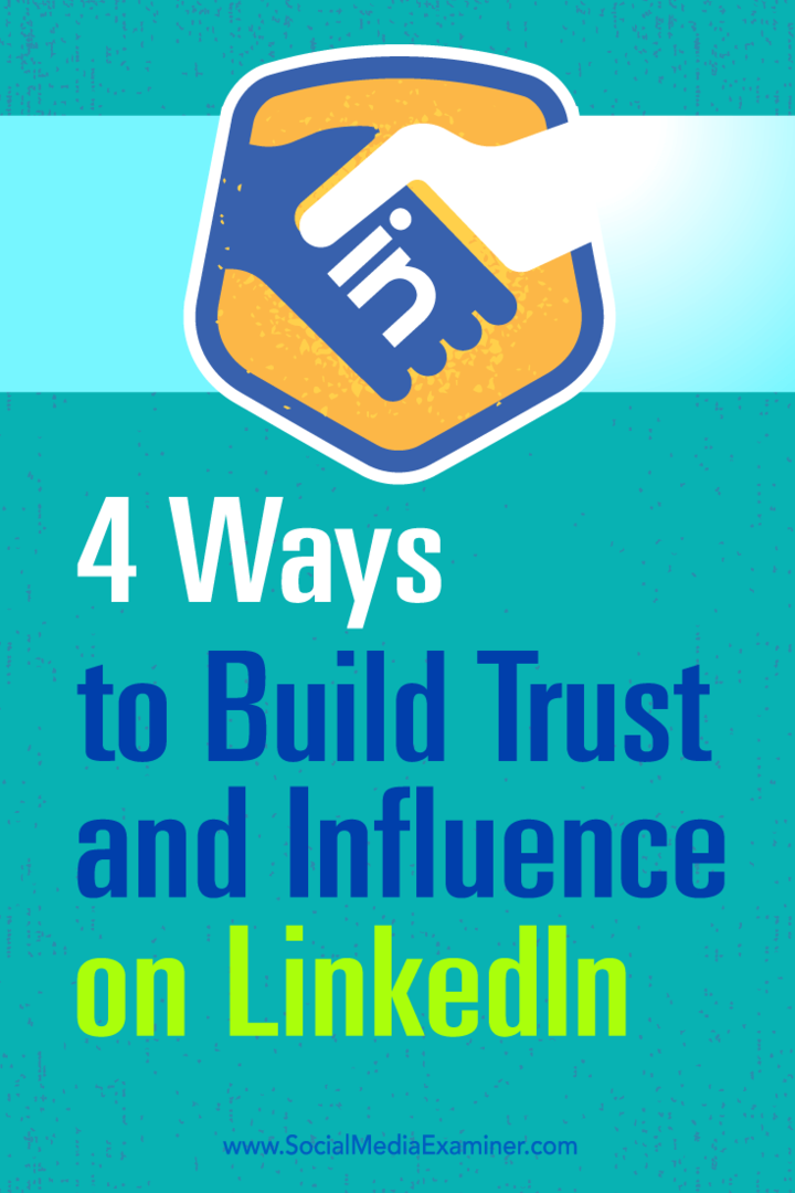 Padomi par četriem veidiem, kā palielināt savu ietekmi un palielināt uzticību LinkedIn.