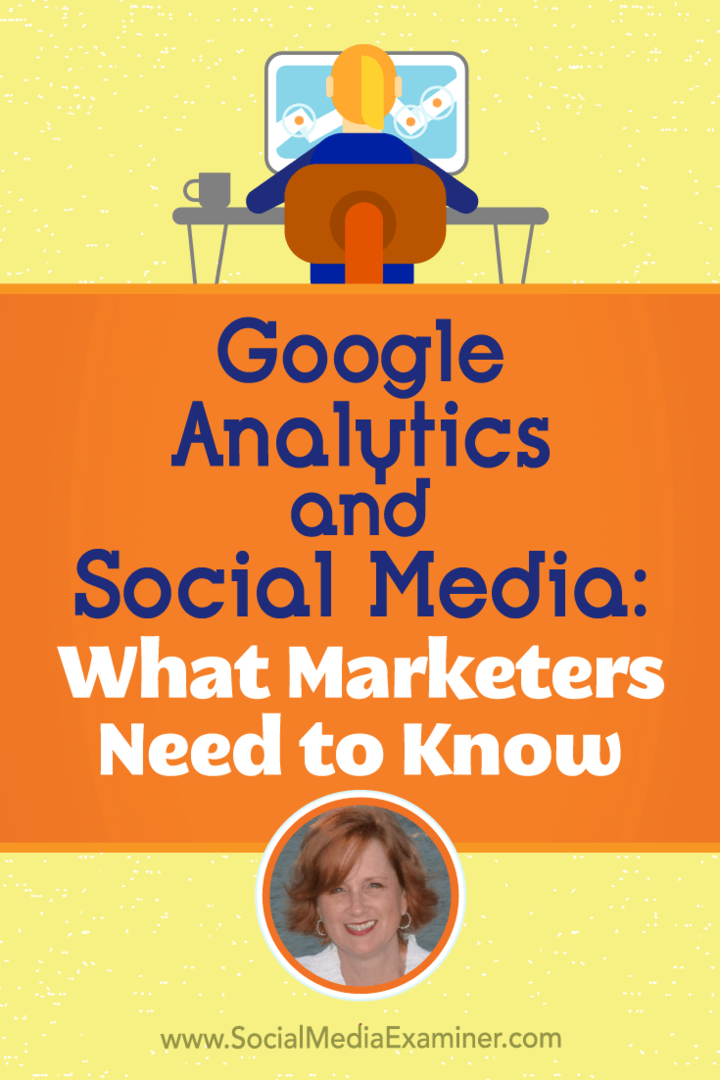 Google Analytics un sociālie mediji: kas tirgotājiem jāzina: sociālo mediju eksaminētājs