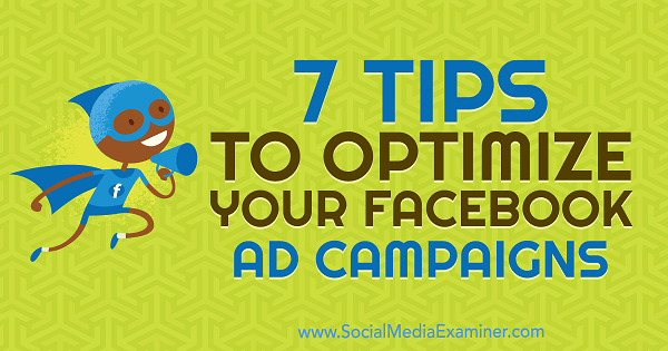 7 padomi, kā optimizēt savas Facebook reklāmas kampaņas, autore Marija Dikstra vietnē Social Media Examiner.